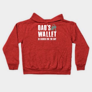 Dad's Wallet Is Closed for the day Kids Hoodie